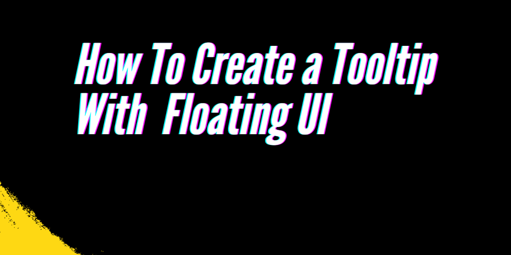 How To Create A Tooltip With Floating UI - prodSens.live