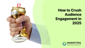 how-to-crush-audience-engagement-in-2025
