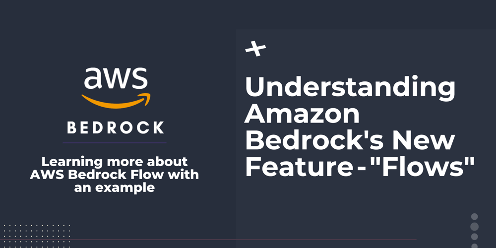 understanding-amazon-bedrock’s-new-feature - ”flows”