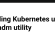 installing-kubernetes-using-kubeadm-utility