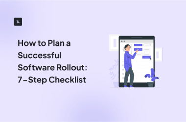 how-to-plan-a-successful-software-rollout:-7-step-checklist