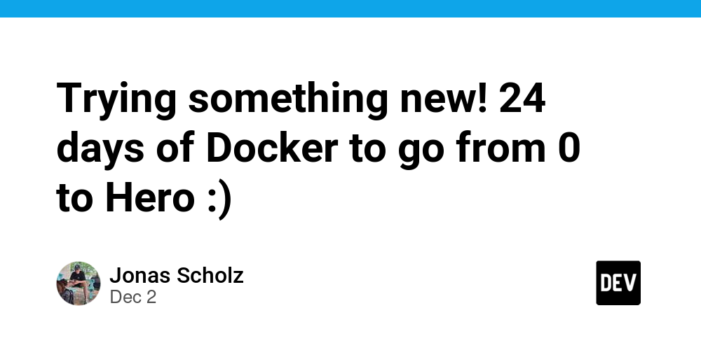 trying-something-new!-24-days-of-docker-to-go-from-0-to-hero-:)
