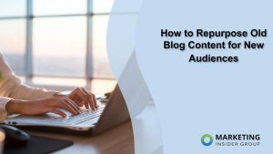 how-to-repurpose-old-blog-content-for-new-audiences