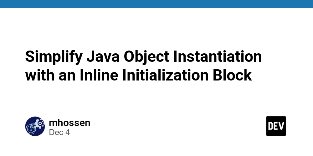 streamline-java-object-initialization-with-inline-blocks-(including-public-fields)