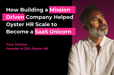 how-building-a-mission-driven-company-helped-oyster-hr-scale-to-become-a-saas-unicorn