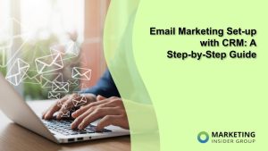email-marketing-set-up-with-crm:-a-step-by-step-guide