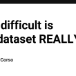 how-difficult-is-this-dataset-really?