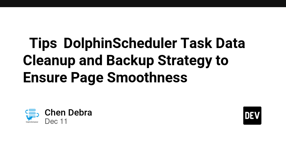 【tips】dolphinscheduler-task-data-cleanup-and-backup-strategy-to-ensure-page-smoothness