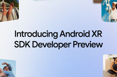 introducing-the-android-xr-sdk-developer-preview