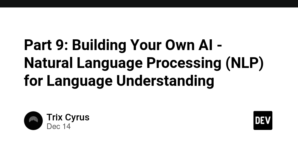 part-9:-building-your-own-ai-–-natural-language-processing-(nlp)-for-language-understanding