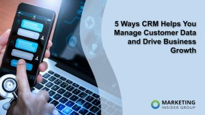 5-ways-crm-helps-you-manage-customer-data-and-drive-business-growth