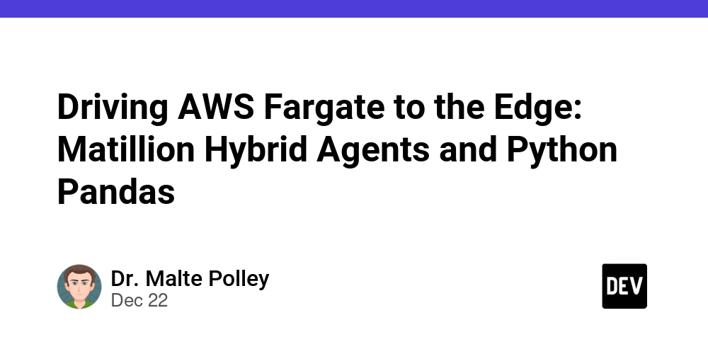 driving-aws-fargate-to-the-edge:-matillion-hybrid-agents-and-python-pandas
