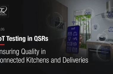 iot-testing-in-qsrs:-ensuring-quality-in-connected-kitchens-and-deliveries