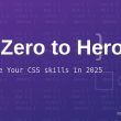 mastering-css-in-2025:-the-definitive-css-guide-for-everyone-|-part-1