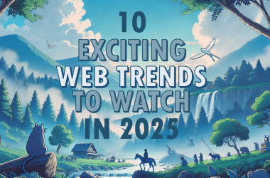 10-exciting-web-trends-to-watch-in-2025