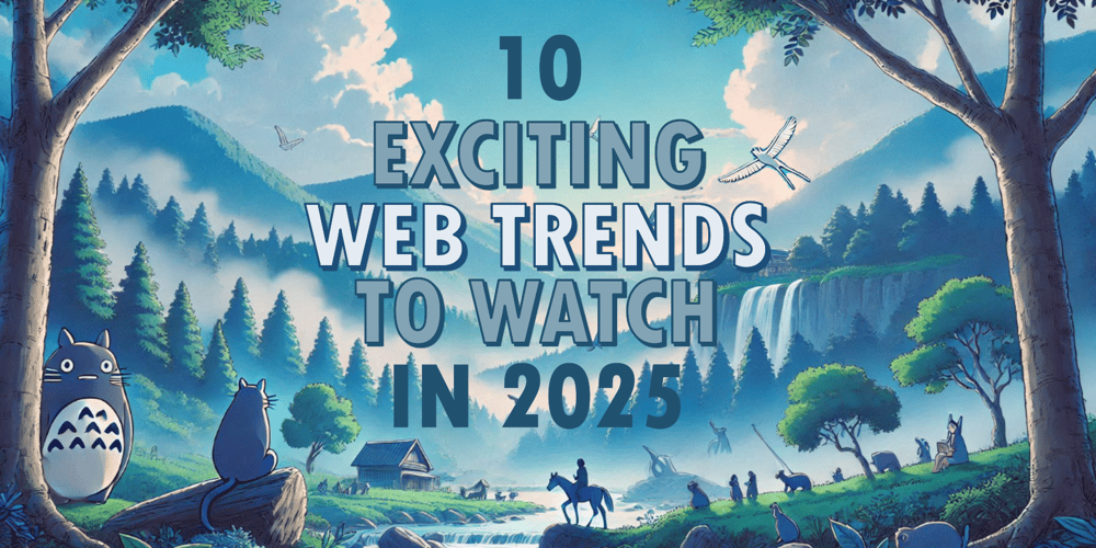 10-exciting-web-trends-to-watch-in-2025