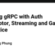 -golang-grpc-with-auth-interceptor,-streaming-and-gateway-in-practice-