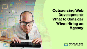 outsourcing-web-development:-what-to-consider-when-hiring-an-agency