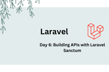 day-6:-building-apis-with-laravel-sanctum