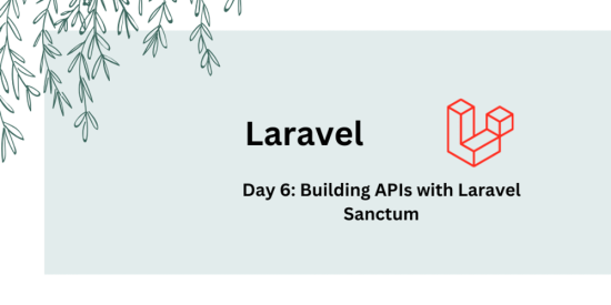 day-6:-building-apis-with-laravel-sanctum