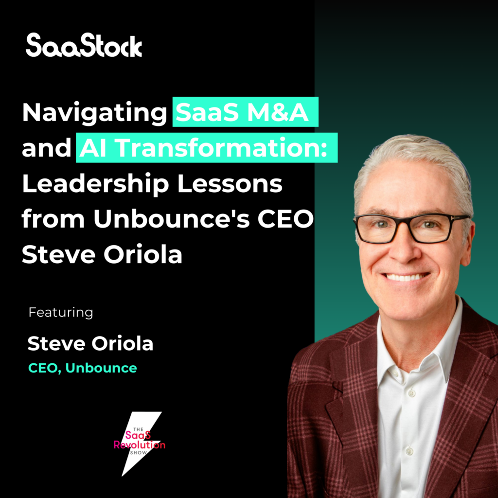 navigating-saas-m&a-and-ai-transformation:-leadership-lessons-from-unbounce’s-ceo-steve-oriola