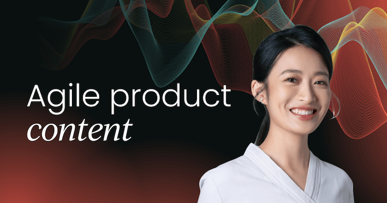 using-agile-product-content-to-engage-customers-with-julia-zhou-[video]