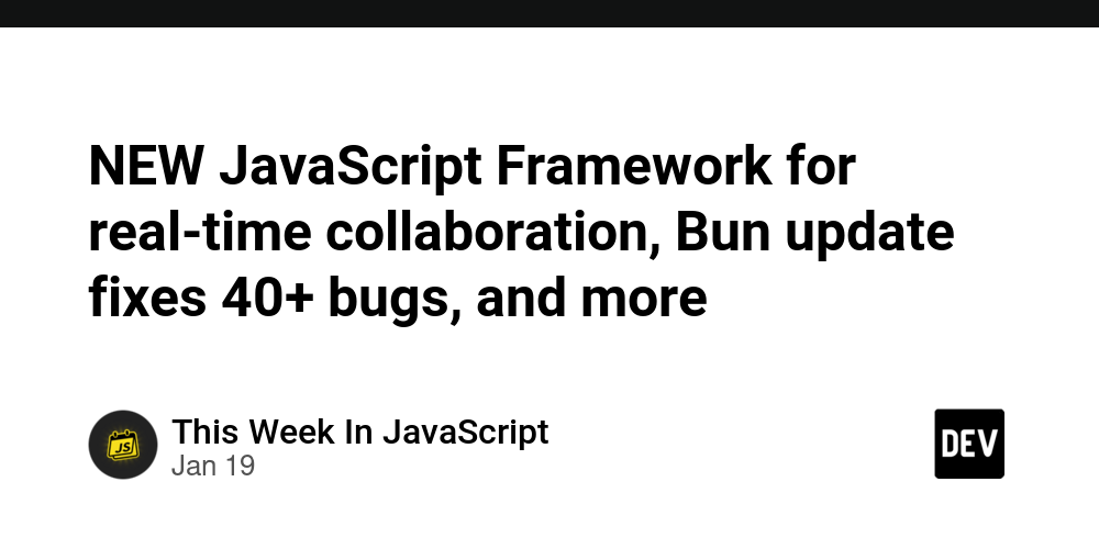 new-javascript-framework-for-real-time-collaboration,-bun-update-fixes-40+-bugs,-and-more