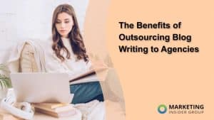 the-benefits-of-outsourcing-blog-writing-to-agencies