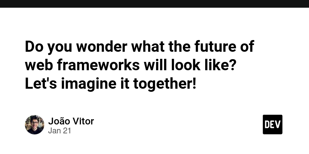 do-you-wonder-what-the-future-of-web-frameworks-will-look-like?-let’s-imagine-it-together!