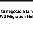 ¡lleva-tu-negocio-a-la-nube-con-aws-migration-hub!