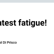 my-latest-fatigue!