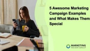 5-awesome-marketing-campaign-examples-and-what-makes-them-special