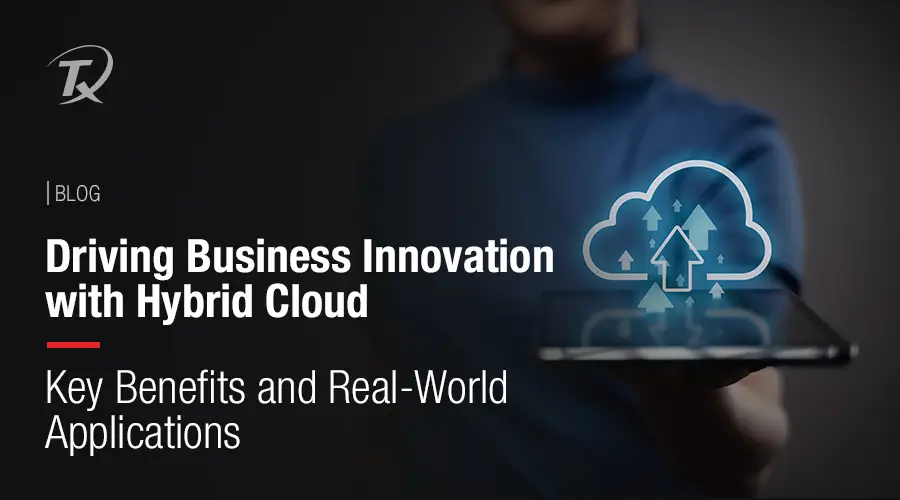 driving-business-innovation-with-hybrid-cloud:-key-benefits-and-real-world-applications