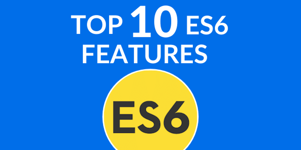 top-10-es6-features-that-every-developer-should-know