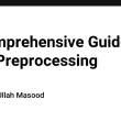 a-comprehensive-guide-to-data-preprocessing