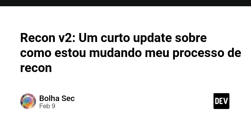 recon-v2:-um-curto-update-sobre-como-estou-mudando-meu-processo-de-recon