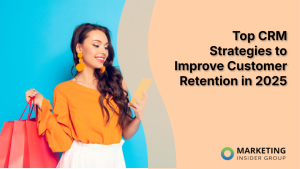 top-crm-strategies-to-improve-customer-retention-in-2025