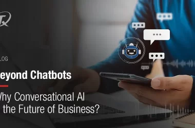 beyond-chatbots:-why-conversational-ai-is-the-future-of-business?