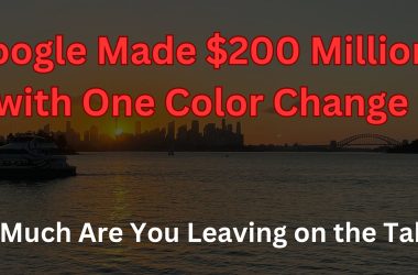 google-made-$200-million-with-one-color-change—how-much-are-you-leaving-on-the-table?