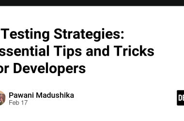-testing-strategies:-essential-tips-and-tricks-for-developers