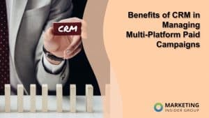 benefits-of-crm-in-managing-multi-platform-paid-campaigns