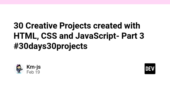 30-creative-projects-created-with-html,-css-and-javascript-part-3-#30days30projects