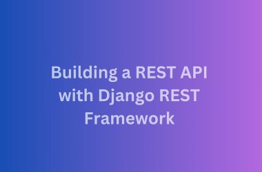 building-a-rest-api-with-django-rest-framework:-a-beginners-guide