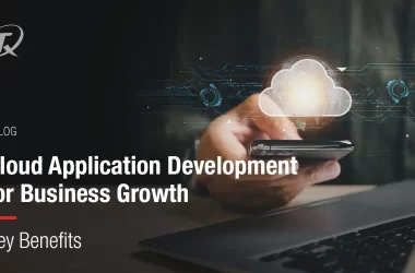 cloud-application-development-for-business-growth:-key-benefits