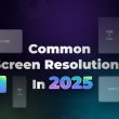 a-clearer-future:-trending-screen-resolutions-to-watch-in-2025