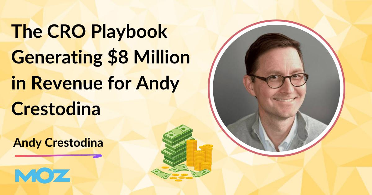 the-cro-playbook-generating-$8-million-in-revenue-for-andy-crestodina