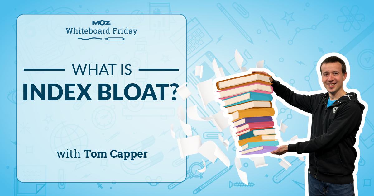 what-is-index-bloat?-—-whiteboard-friday