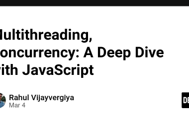 multithreading,-concurrency:-a-deep-dive-with-javascript