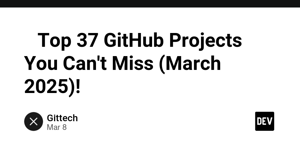 -top-37-github-projects-you-can’t-miss-(march-2025)!