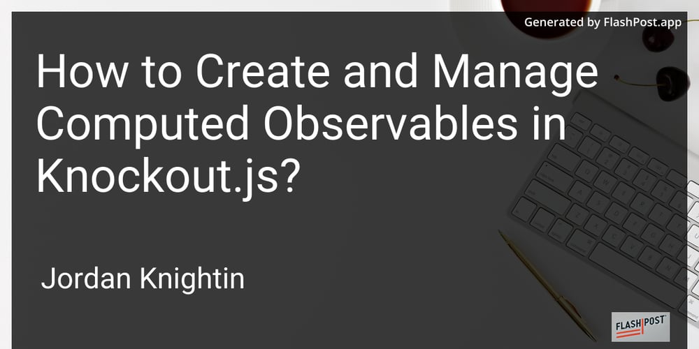 how-to-create-and-manage-computed-observables-in-knockout.js?